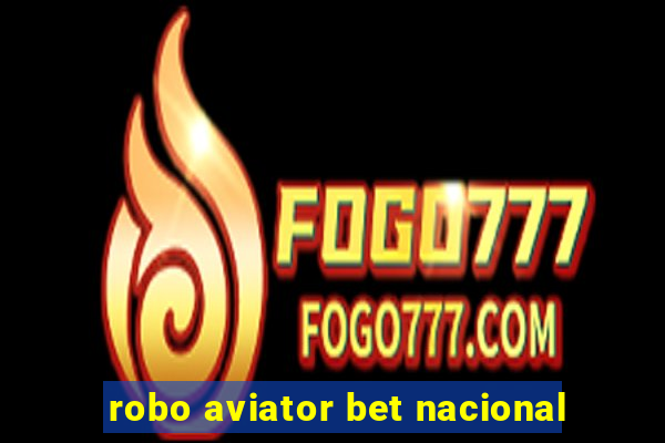 robo aviator bet nacional